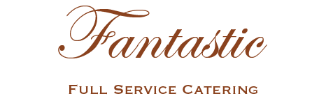 Fantastic Full Service Catering